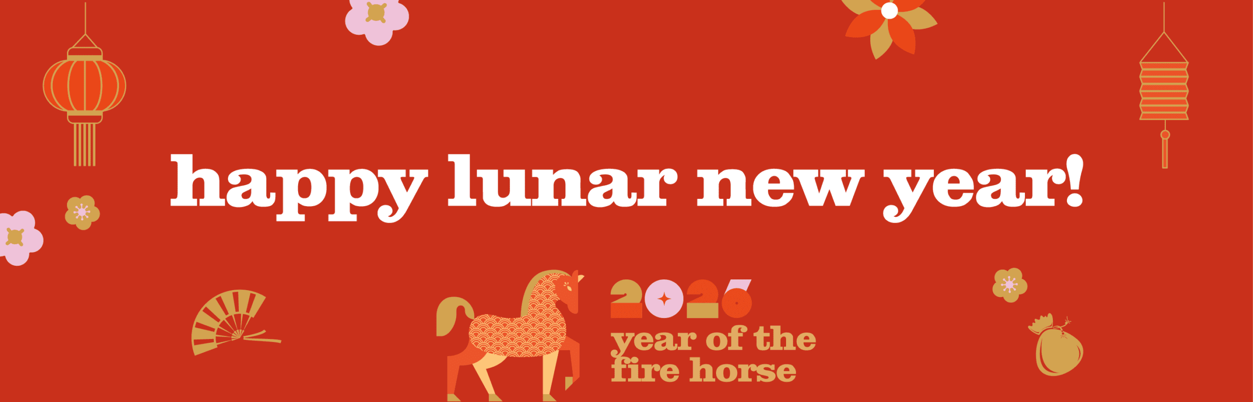Happy Lunar New Year - 2026 Year of the Fire Horse